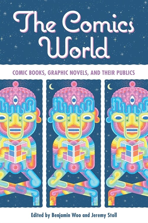 The Comics World: Comic Books, Graphic Novels, and Their Publics (Paperback)