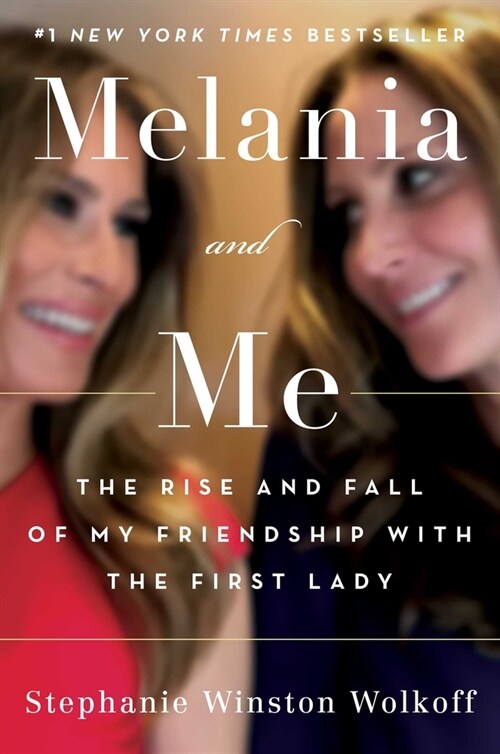 Melania and Me: The Rise and Fall of My Friendship with the First Lady (Paperback)