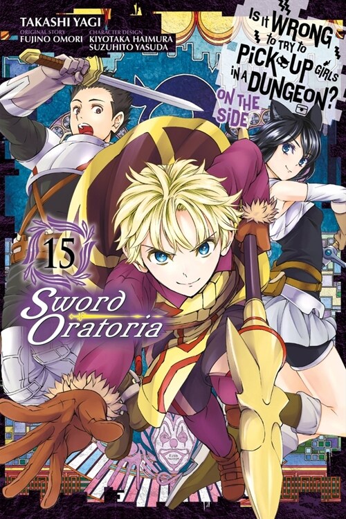 Is It Wrong to Try to Pick Up Girls in a Dungeon? on the Side: Sword Oratoria, Vol. 15 (Manga) (Paperback)