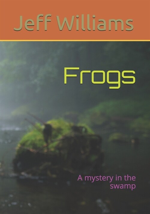 Frogs: A mystery in the swamp (Paperback)