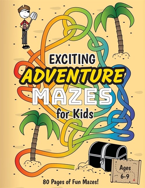 Exciting Adventure Mazes for Kids: (Ages 6-9) Adventure Themed Maze Activity Workbook (Paperback)