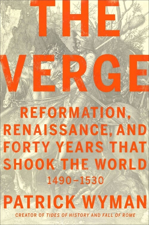 The Verge: Reformation, Renaissance, and Forty Years That Shook the World (Hardcover)