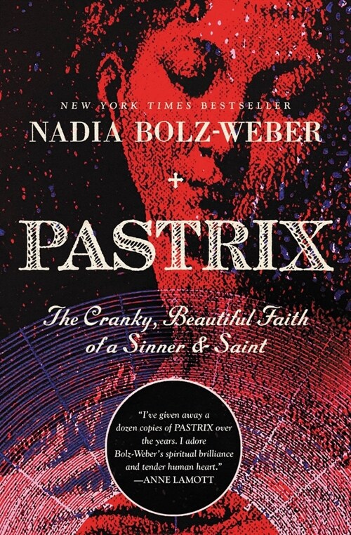 Pastrix: The Cranky, Beautiful Faith of a Sinner & Saint (Paperback)