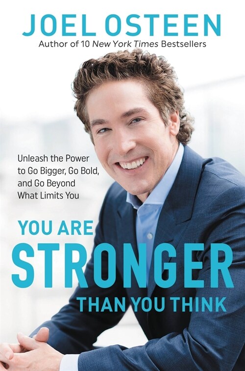 You Are Stronger Than You Think: Unleash the Power to Go Bigger, Go Bold, and Go Beyond What Limits You (Hardcover)