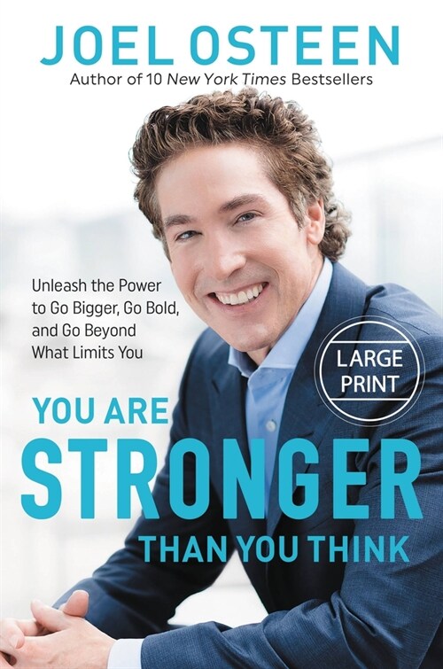 You Are Stronger Than You Think: Unleash the Power to Go Bigger, Go Bold, and Go Beyond What Limits You (Hardcover)