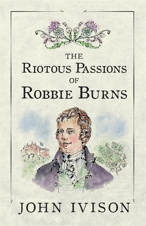 The Riotous Passions of Robbie Burns (Paperback)