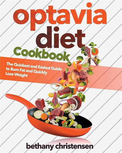 Optavia Diet Cookbook: The Quickest and Easiest Guide to Burn Fat and Quickly Lose Weight (Paperback)