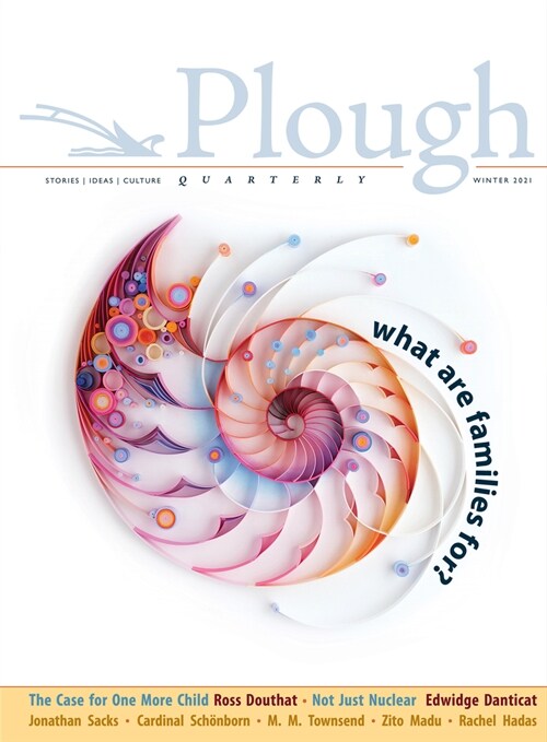 Plough Quarterly No. 26 - What Are Families For? (Paperback)