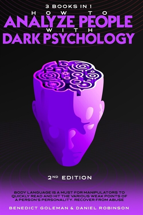 How to Analyze People with Dark Psychology-2nd Edition- 3 in 1: Body Language is a Must for Manipulators to Quickly Read and Hit the Various Weak Poin (Paperback)