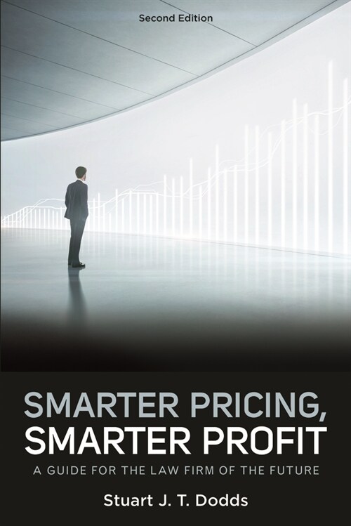 Smarter Pricing, Smarter Profit: A Guide for the Law Firm of the Future (Paperback, 2)