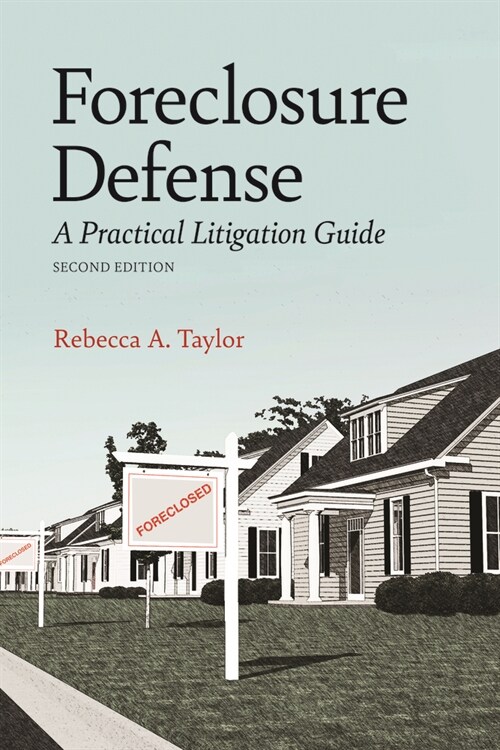 Foreclosure Defense: A Practical Litigation Guide, Second Edition (Paperback, 2)