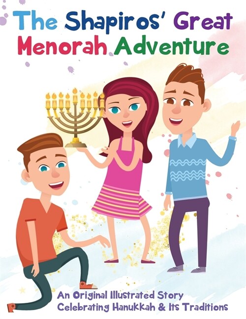The Shapiros Great Menorah Adventure: An Original Illustrated Story Celebrating Hanukkah and Its Traditions (Paperback)