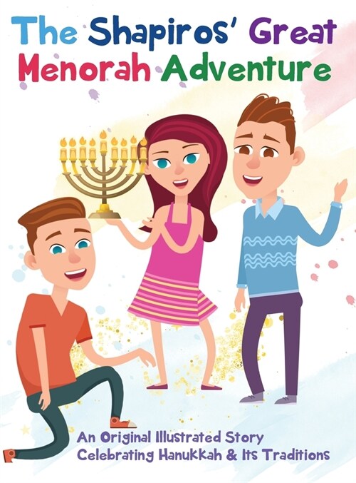 The Shapiros Great Menorah Adventure: An Original Illustrated Story Celebrating Hanukkah and Its Traditions (Hardcover)