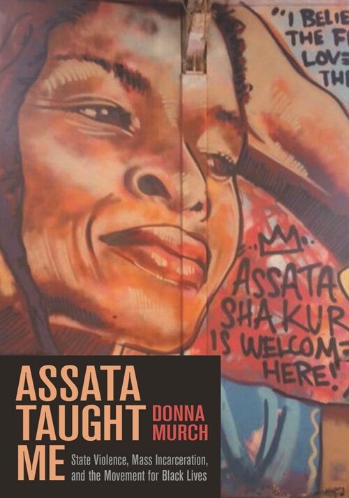 Assata Taught Me: State Violence, Racial Capitalism, and the Movement for Black Lives (Hardcover)