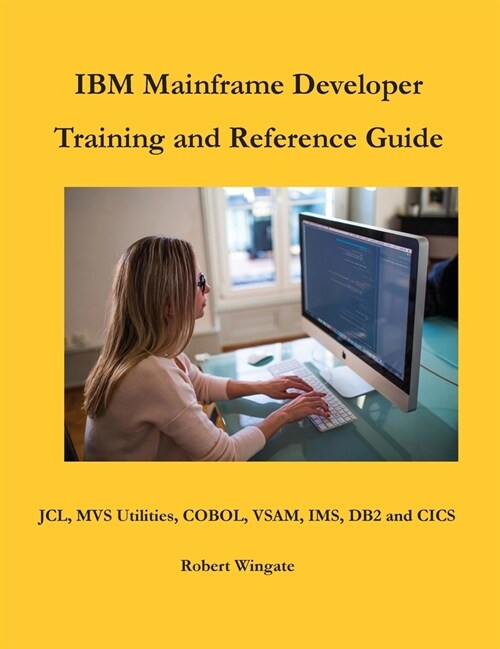 IBM Mainframe Developer Training and Reference Guide (Hardcover)