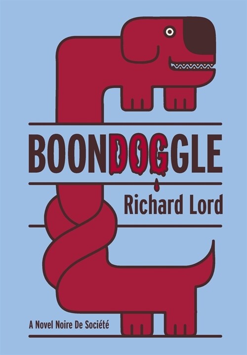 BoonDOGgle: A Novel Noire de Soci?? (Hardcover)