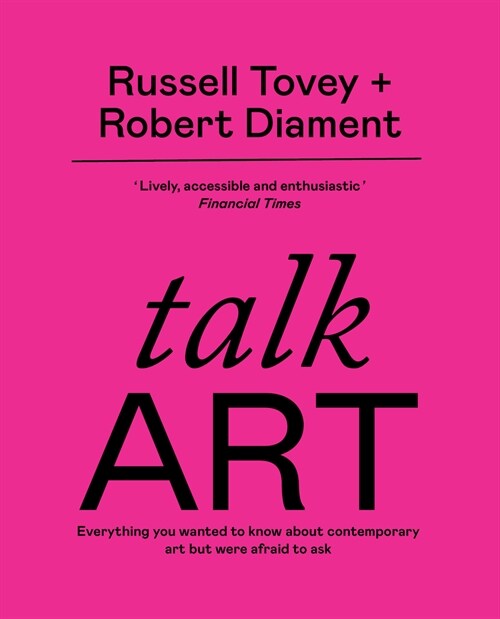 Talk Art : THE SUNDAY TIMES BESTSELLER Everything you wanted to know about contemporary art but were afraid to ask (Paperback)