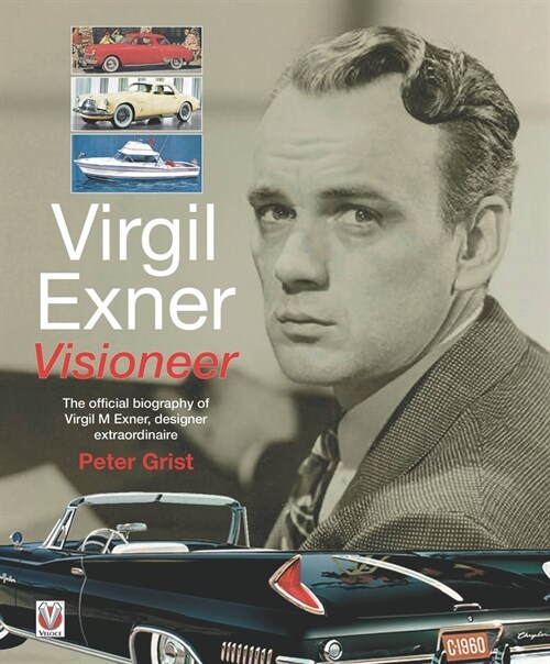 Virgil Exner : Visioneer: The official biography of Virgil M. Exner, designer extraordinaire (Paperback)