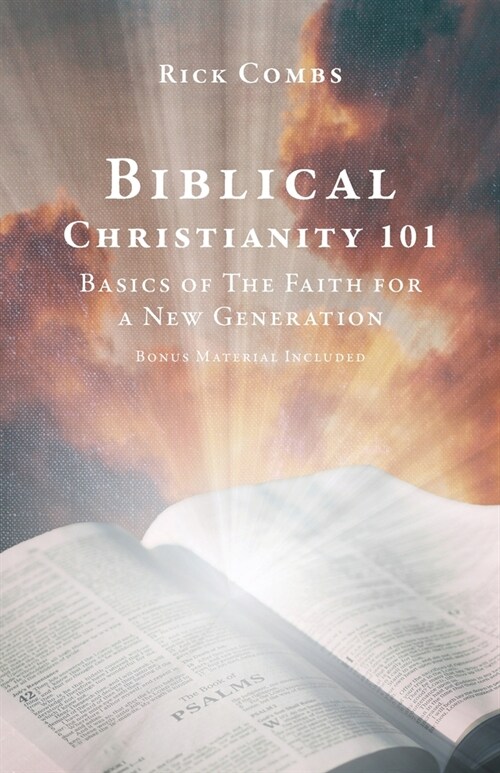 Biblical Christianity 101: Basics of The Faith for a New Generation (Paperback)