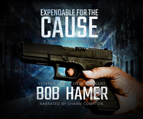 Expendable for the Cause: A Josh Stuart Thriller (Audio CD)