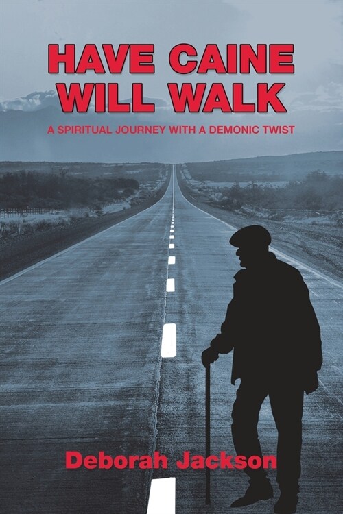 Have Caine Will Walk: A Spiritual Journey with a Demonic Twist (Paperback)