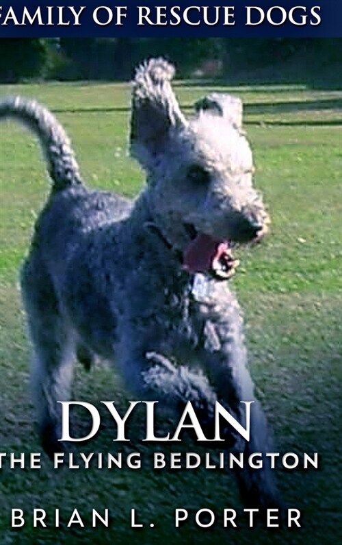 Dylan - The Flying Bedlington: Large Print Hardcover Edition (Hardcover)