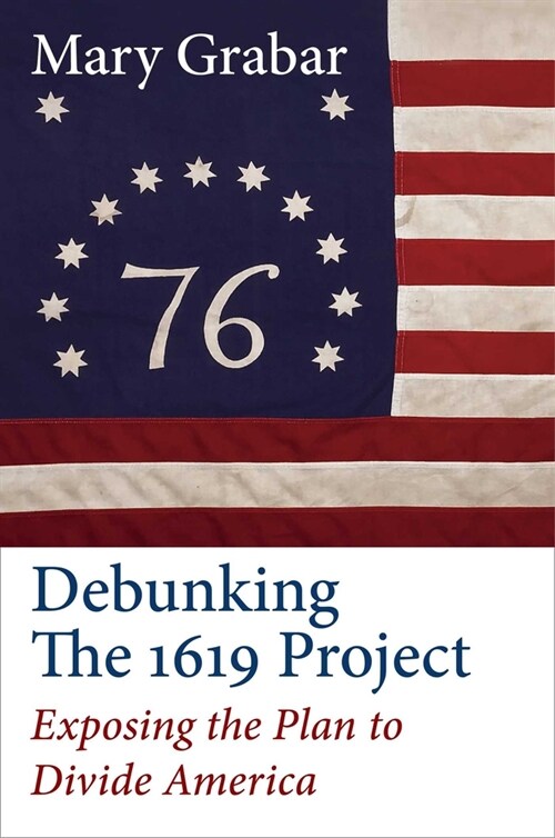 Debunking the 1619 Project: Exposing the Plan to Divide America (Hardcover)