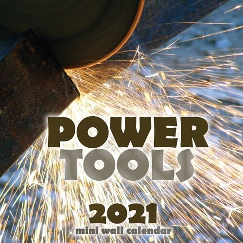 Power Tools 2021 Mini Wall Calendar (Paperback)