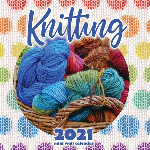 Knitting 2021 Mini Wall Calendar (Paperback)