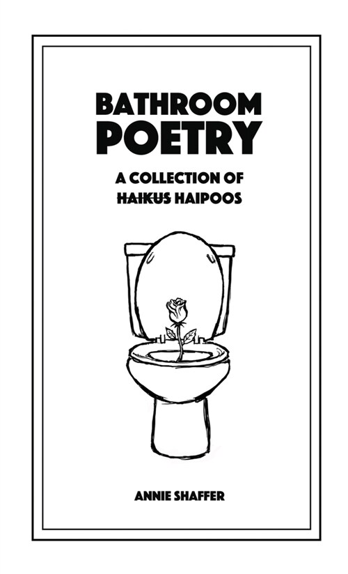Bathroom Poetry: A Collection of Haipoos (Paperback)