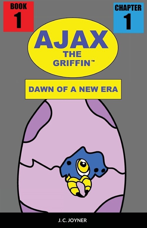 Ajax the Griffin: Book 1: Chapter 1: Dawn of a New Era (Paperback)