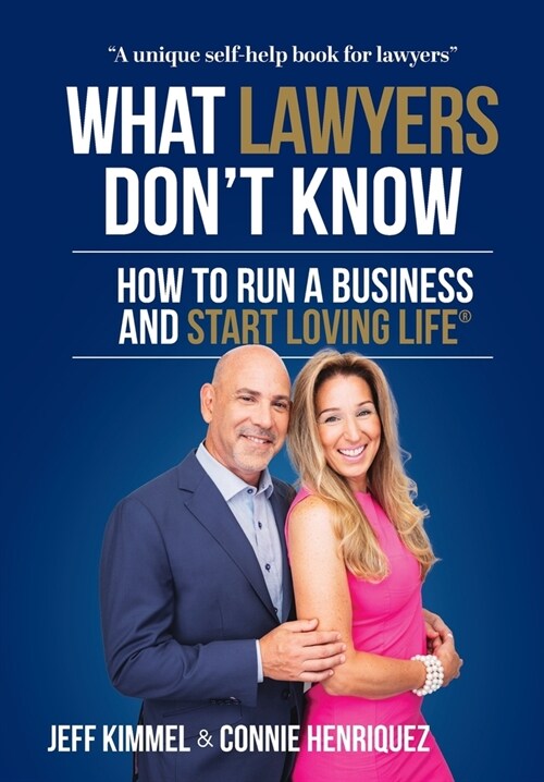 What Lawyers Dont Know: How to Run a Business and Start Loving Life (Hardcover)
