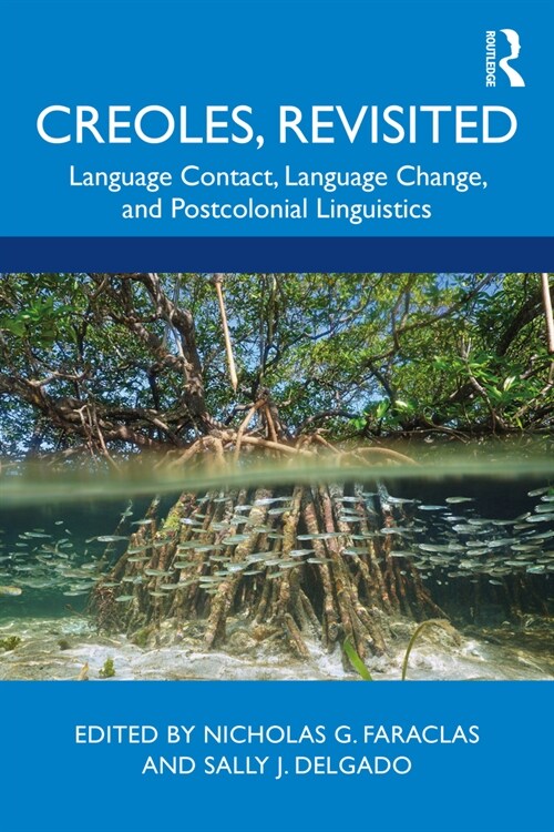 Creoles, Revisited : Language Contact, Language Change, and Postcolonial Linguistics (Paperback)