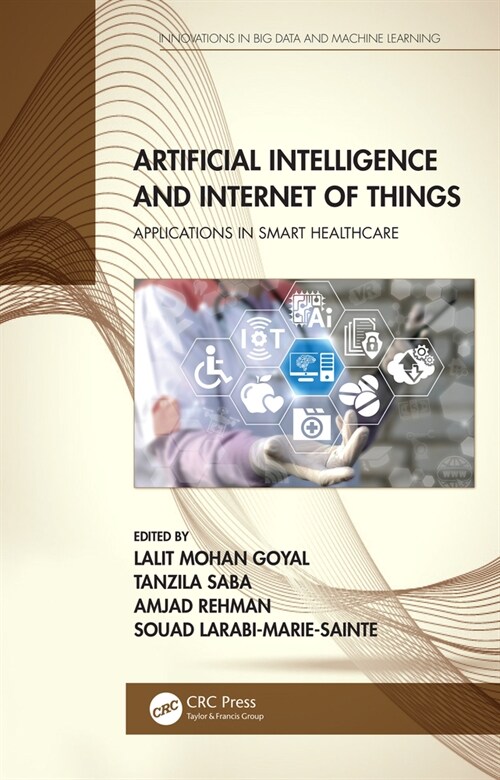 Artificial Intelligence and Internet of Things : Applications in Smart Healthcare (Hardcover)