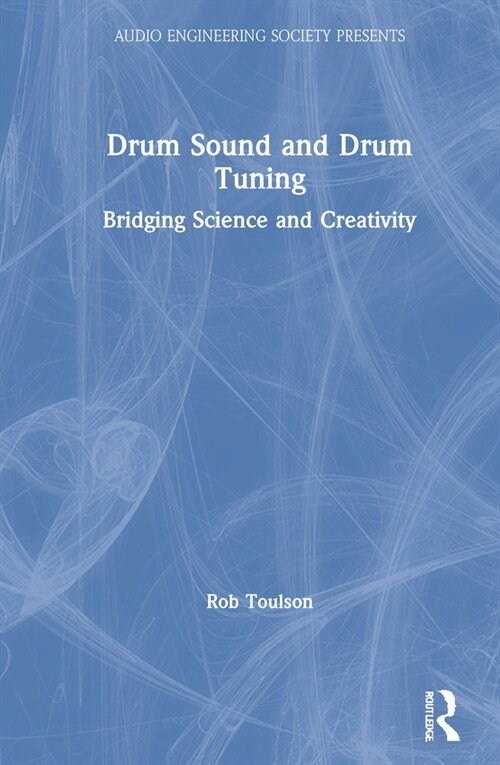 Drum Sound and Drum Tuning : Bridging Science and Creativity (Hardcover)