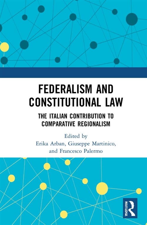 Federalism and Constitutional Law : The Italian Contribution to Comparative Regionalism (Hardcover)