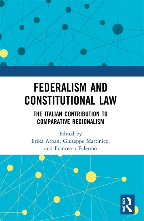 Federalism and Constitutional Law : The Italian Contribution to Comparative Regionalism (Paperback)