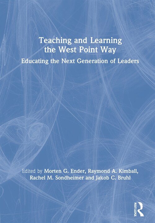 Teaching and Learning the West Point Way : Educating the Next Generation of Leaders (Hardcover)
