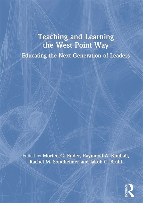 Teaching and Learning the West Point Way : Educating the Next Generation of Leaders (Paperback)