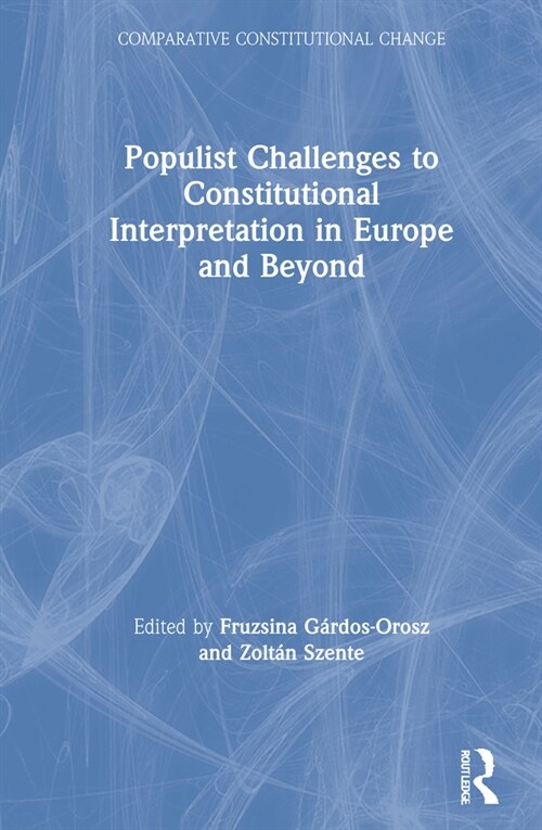 Populist Challenges to Constitutional Interpretation in Europe and Beyond (Hardcover, 1)