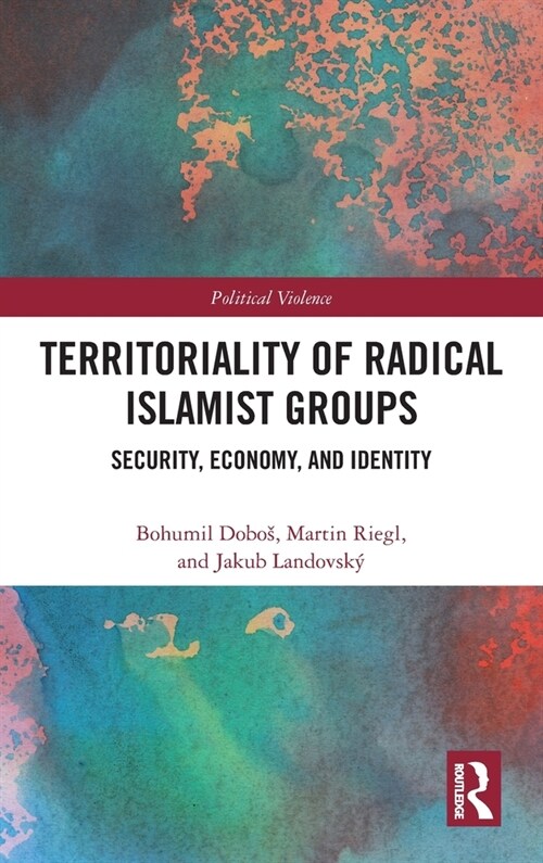 Territoriality of Radical Islamist Groups : Security, Economy, and Identity (Hardcover)