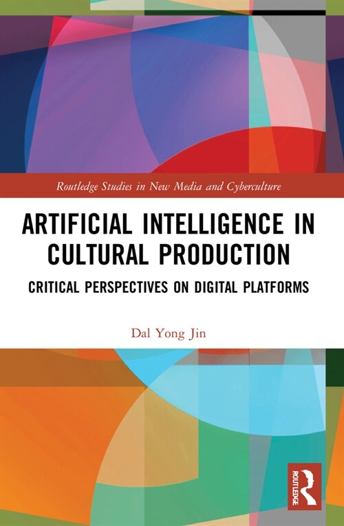 Artificial Intelligence in Cultural Production : Critical Perspectives on Digital Platforms (Paperback)