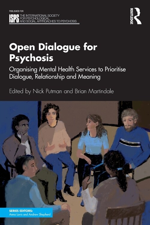 Open Dialogue for Psychosis: Organising Mental Health Services to Prioritise Dialogue, Relationship and Meaning (Paperback)