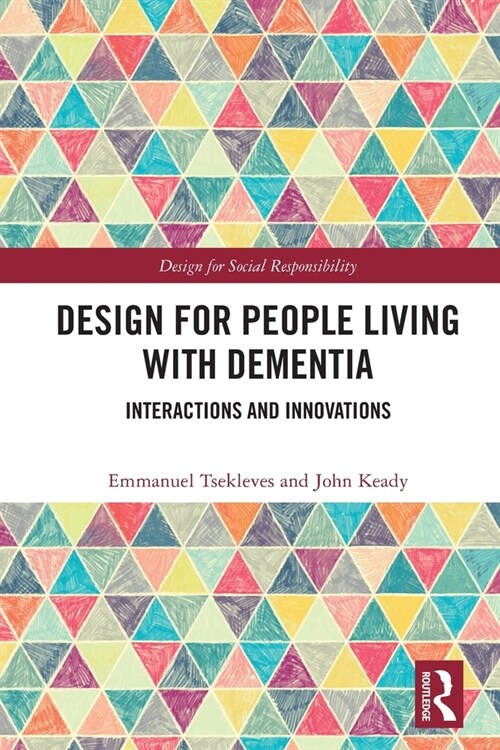 Design for People Living with Dementia : Interactions and Innovations (Paperback)