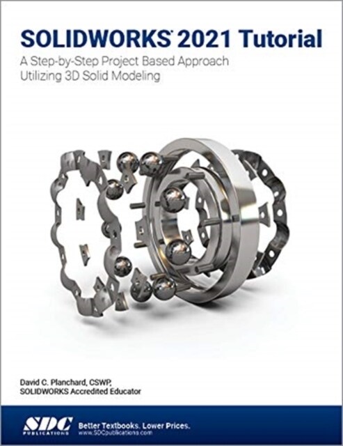 Solidworks 2021 Tutorial: A Step-By-Step Project Based Approach Utilizing 3D Modeling (Paperback)