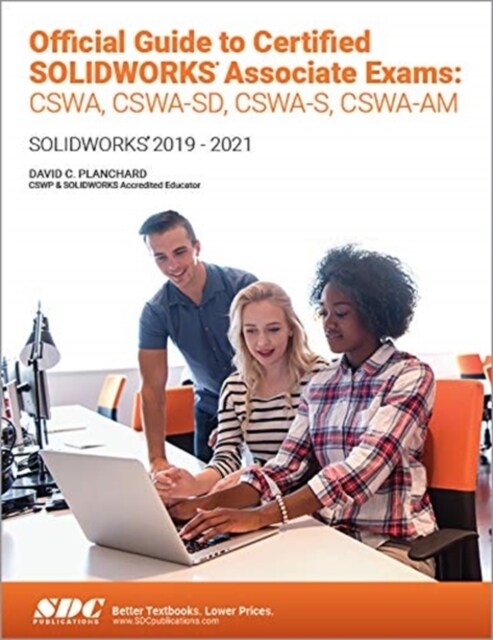 Official Guide to Certified Solidworks Associate Exams: Cswa, Cswa-Sd, Cswsa-S, Cswa-Am: Solidworks 2019-2021 (Paperback)