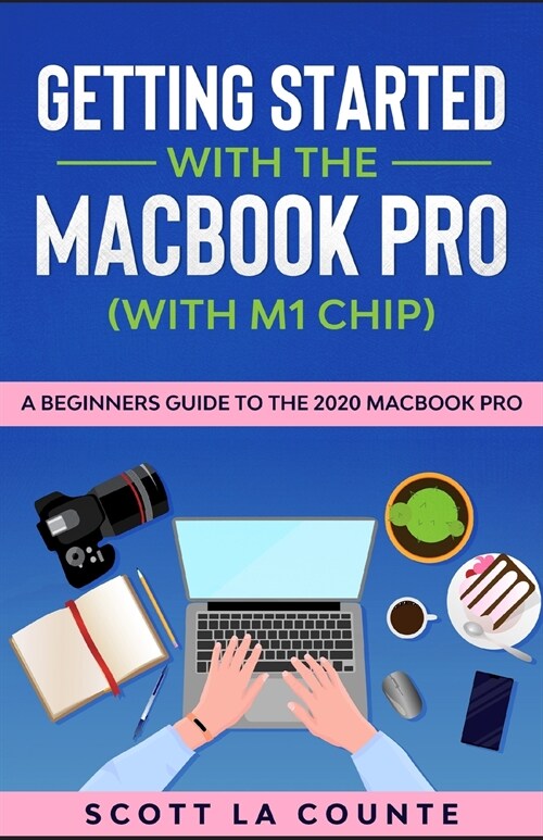 Getting Started With the MacBook Pro (With M1 Chip): A Beginners Guide To the 2020 MacBook Pro (Paperback)