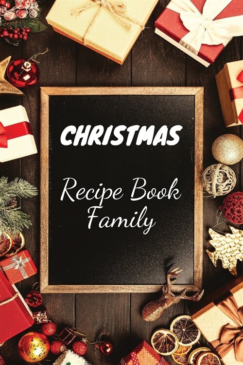 Christmas Recipe Book Family: Great Christmas Recipe Notebook to hold Together all your Favorite Christmas Food Recipes, Over 110 Christmas Recipe P (Paperback)