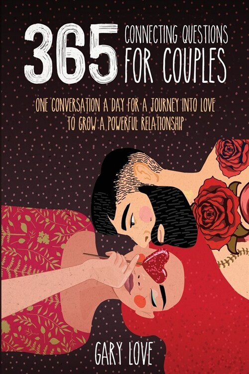 365 Connecting questions for couples: One Conversation a Day for a Journey Into Love to Grow a Powerful Relationship (Paperback)