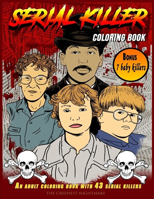 Serial Killer Coloring Book: The Ultimate Coloring Book Showing 43 Adult and 7 Baby US Serial Killers. Find Out Real Crime Scenes, Last Words, and (Paperback)